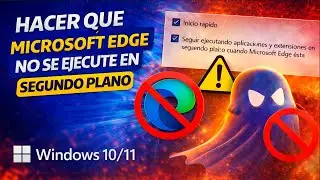 Como Hacer que Microsoft Edge NO se Ejecute en Segundo Plano (Soluci&oacute;n Definitiva 2026)