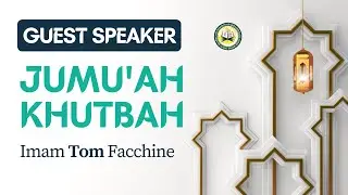 2nd Jumu'ah Khutbah | Imam Tom Facchine | 12/19/2025