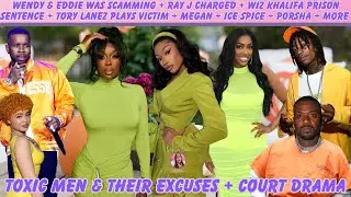 Wendy & Eddie + Ray J + Wiz Khalifa + Tory Lanez + Megan Thee Stallion + Ice Spice + Porsha + More