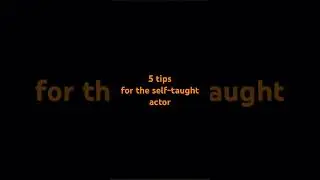 Top 5 Film Acting Tips: How to Improve for self-taught Actors