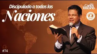 #74 DICIPULANDO LAS NACIONES CARLOS TOSCANO LIVE