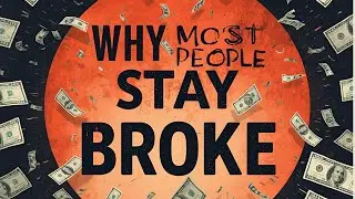 Why Most People Stay Broke - 7 Habits to get Rich