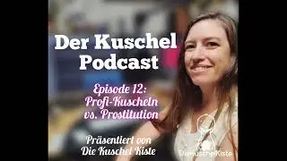 Der Kuschel Podcast. Episode 12: Kuscheln vs. Prostitution