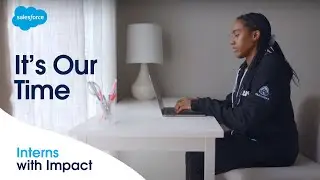 It's Our Time | Interning at Salesforce