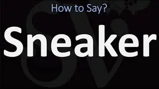 How to Pronounce Sneaker? (2 WAYS!) British Vs US/American English Pronunciation