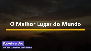 O melhor lugar do Mundo - Bateria e Voz