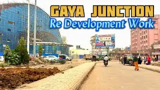 Gaya junction Re Devlopment Work Latest Update || Gaya Railway Station || Mohit Prabhakar || Gaya