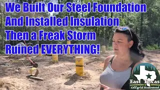 We got our cabin foundation done... and then a FREAK STORM hit and DESTROYED our hard work