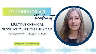 Multiple Chemical Sensitivity: Life on the RoadInterview with Marie LeBlanc