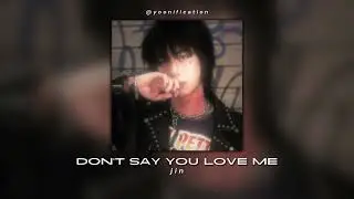 jin - don't say you love me (sped up)