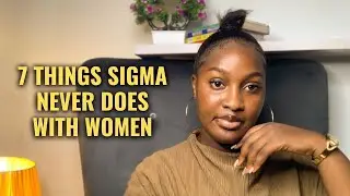 7 Thing That SIGMA (The Rarest Category of Men) NEVER DOES With Women
