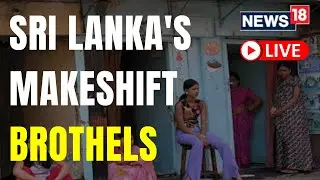 Sri Lanka News Today | Sri Lanka Prostitution Increase | Sri Lanka Crisis | News18 Live | Live News