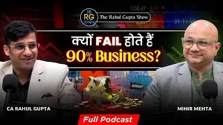 Mihir Mehta Podcast with CA Rahul Gupta | Why do 90% businesses fail ?