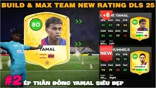 DLS 25 | N&acirc;ng max thần đồng Yamal si&ecirc;u đẹp | N&acirc;ng max team NEW RATING #2