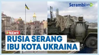 Pasukan Rusia Mulai Serbu Kiev, Ibu Kota Ukraina