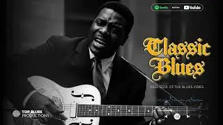 The Best Classic Blues Music Playlist | Smooth Soulful Blues Vibes