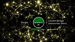 Fergie - London Bridge (Melodramatic UK Garage Remix) 𝗙𝗥𝗘𝗘 𝗗𝗢𝗪𝗡𝗟𝗢𝗔𝗗