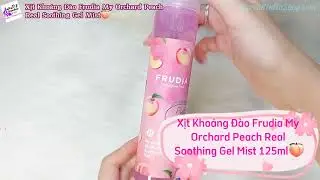 Review Xịt Kho&aacute;ng Đ&agrave;o Frudia My Orchard Peach Real Soothing Gel Mist 후르디아 마이 오차드 복숭아 리얼 수딩젤 미스트