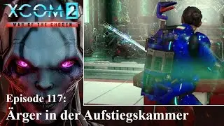 XCOM 2 WotC - S01E117 - Ärger in der Aufstiegskammer
