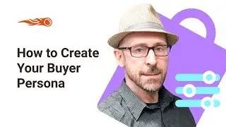 How to Create Your Buyer Persona