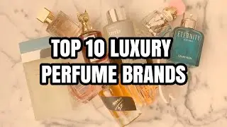 Top 10 Luxury Perfume Brands