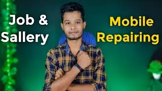 Mobile Repairing Job & Salary || How much money do you get in Mobile Repairing Job?