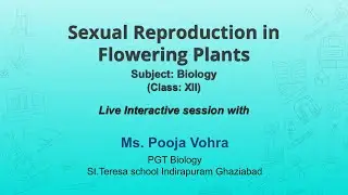 Live Interaction on PMeVIDYA : Sexual Reproduction in Flowering Plants