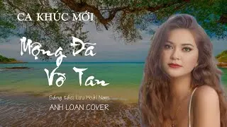 MỘNG ĐÃ VỠ TAN ♪ Anh Loan Cover ( St Lưu Hoài Nam ) Lyrics Video