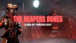 The Reaper's Bones - Sea of Thieves Edit