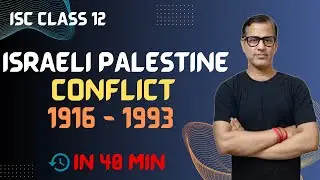 Middle East: Israeli-Palestine conflict (1916-1993) | ISC Class 12 | ISC History | @SirTarunArts