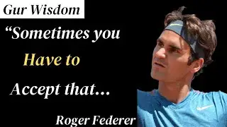 Best Inspirational Roger Federer Quotes: Switzerland Star Tennis Player Quotes: Gur Wisdom