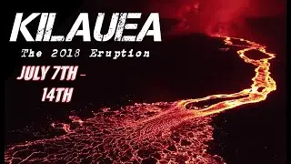 Drones On - July 7th to July 14th, 2018 Kilauea Eruption - Cherished Spots Lost
