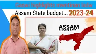 Assam Budget 2023-24 ni nwjwr nangnai tangkipwr kou mwntinw naidw video kou...