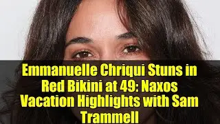 Emmanuelle Chriqui Stuns in Red Bikini at 49: Naxos Vacation Highlights with Sam Trammell