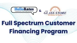 HelloRates x The Glass Store, Inc. | 100% Customer Financing Program