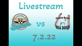 Edenton Steamers vs Virginia Beach Sea Dogs 7-2-22
