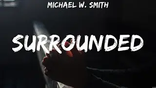 Surrounded - Michael W. Smith (Lyrics) | WORSHIP MUSIC