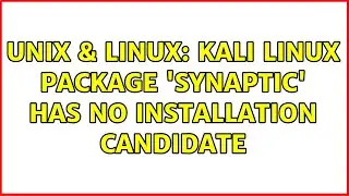 Unix & Linux: kali linux Package 'synaptic' has no installation candidate
