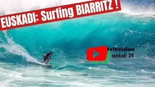 BASQUE COUNTRY  |  Biarritz Historic capital of European surfing  |  Euskadi 24 Television