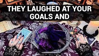 THEY LAUGHED AT YOUR GOALS AND DREAMS, HAD NO FAITH IN