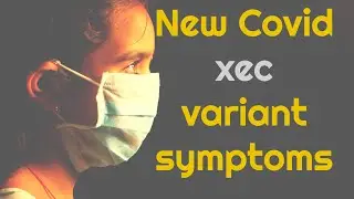Covid XEC Variant Symptoms Podcast