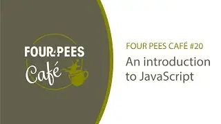 Four Pees Caf&eacute; #20 - An introduction to JavaScript