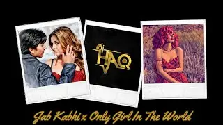 Jab Kabhi x Only Girl In The World | 36 China Town | DJ Haq | Shahid | Tanushree | Bollywood Mashup