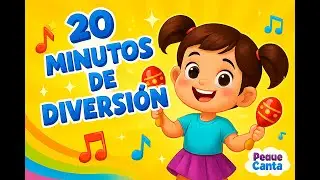 Canciones Infantiles 🎵 20 Minutos de Diversi&oacute;n y Aprendizaje para Ni&ntilde;os