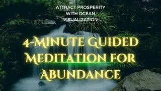 4-Minute Guided Meditation for Abundance - Attract Prosperity with Ocean Visualization