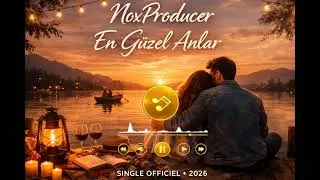NoxProducer – أجمل اللحظات | En Güzel Anlar | أغنية تركية رومانسية 2026