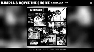 RJMrLA & Royce The Choice - Stay On Your Toes (Audio) (feat. Philthy Rich)