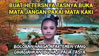 BUAT HETERS TASYA BUKA JANGAN PAKAI MATA KAKI INI BOCORAN HARGA APARTEMEN YANG DIHADIAHKAN IBU HAJI