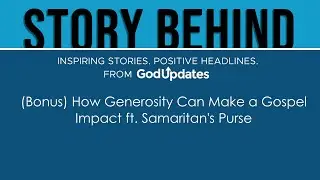 (Bonus) How Generosity Can Make a Gospel Impact ft. Samaritan's Purse