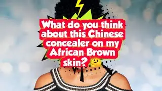 I tried this Chinese Concealer on my Discoloured African Brown Skin